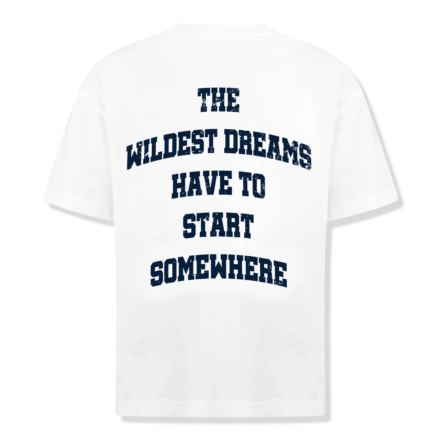 Wildest Dreams Start Somewhere White T Shirt
